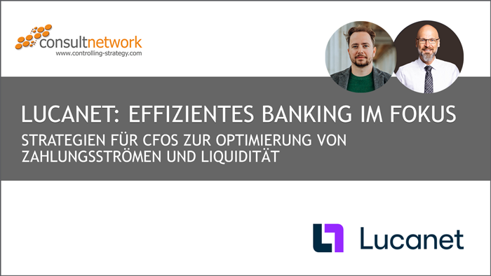 Webinaraufzeichnung Lucanet: Effizientes Banking im Fokus - Strategien für CFOs zur Optimierung von Zahlungsströmen und Liquidität